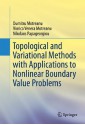 Topological and Variational Methods with Applications to Nonlinear Boundary Value Problems - Dumitru Motreanu, Viorica Venera Motreanu, Nikolaos Papageorgiou