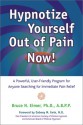 Hypnotize Yourself Out of Pain! - Bruce N. Eimer