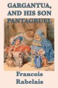 Gargantua, and His Son Pantagruel - François Rabelais