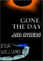 Gone, the Day and Others - Erik Williams