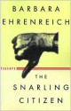 The Snarling Citizen: Essays - Barbara Ehrenreich