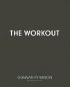 The Workout: The Ultimate Guide to Your Best Body Ever - Gunnar Peterson, Myatt Murphy