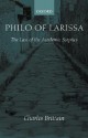 Philo of Larissa: The Last of the Academic Sceptics - Charles Brittain