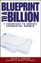 Blueprint to a Billion: 7 Essentials to Achieve Exponential Growth - David G. Thomson