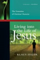 Living into the Life of Jesus: The Formation of Christian Character - Klaus Issler, Calvin Miller