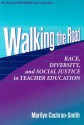 Walking the Road: Race, Diversity, and Social Justice in Teacher Education - Marilyn Cochran-Smith