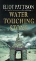 Water Touching Stone - Eliot Pattison