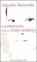 La profezia della dama Shizuka - Takashi Matsuoka, Chiara Brovelli