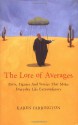 The Lore of Averages: Facts, Figures, and Stories That Make Everyday Life Extraordinary - Karen Farrington