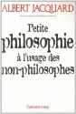 Petite philosophie à l'usage des non - philosophes (Documents, Actualités, Société) - Albert Jacquard, Huguette Planes