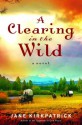 A Clearing in the Wild (Change and Cherish, #1) - Jane Kirkpatrick