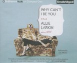 Why Can't I Be You - Allie Larkin, Julia Whelan