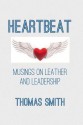 Heartbeat: Musings on Leather and Leadership - Thomas Smith