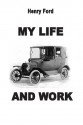 My Life And Work (The Autobiography Of Henry Ford) - Henry Ford