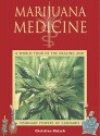 Marijuana Medicine: A World Tour of the Healing and Visionary Powers of Cannabis - Christian Rätsch