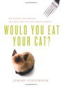 Would You Eat Your Cat? - Jeremy Stangroom