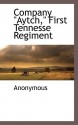 Company "Aytch," First Tennesse Regiment - Anonymous