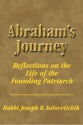 Abraham's Journey: Reflections on the Life of the Founding Patriarch (Meotzar Horav) - Joseph B. Soloveitchik, David Shatz, Joel B. Wolowelsky, Reuven Ziegler