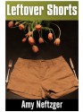 Leftover Shorts - Amy Neftzger