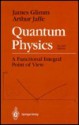 Quantum Physics: A Functional Integral Point of View - James Glimm, Arthur Jaffe