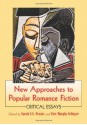 New Approaches to Popular Romance Fiction: Critical Essays - Sarah S.G. Frantz, Eric Murphy Selinger