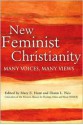 New Feminist Christianity: Many Voices, Many Views - Mary E. Hunt, Diann L. Neu