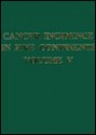 Cancer Incidence in Five Continents: Volume V - Calum S. Muir, Calum Muir, Jean Powell, J. M. Waterhouse, J. Powell, T. Mack, John Waterhouse, Tom Mack