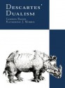 Descartes' Dualism - Gordon Baker, Katherine Morris