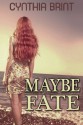 Maybe Fate - Cynthia Brint