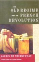 The Old Regime and the French Revolution - Alexis de Tocqueville