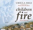 Children and Fire: A Novel - Ursula Hegi