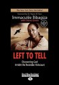 Left to Tell: Discovering God Amidst the Rwandan Holocaust (Easyread Large Edition) - Immaculee Ilibagiza