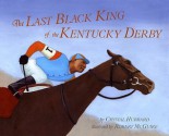 The Last Black King of the Kentucky Derby: The Story of Jimmy Winkfield - Crystal Hubbard, Robert McGuire