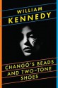 Chango's Beads and Two-Tone Shoes - William Kennedy