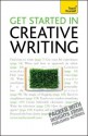 Get Started In Creative Writing: Teach Yourself - Stephen May