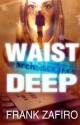 Waist Deep - Frank Zafiro