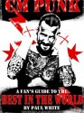 CM PUNK - A Fan's Guide to the Best in The World - Paul White