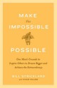 Make the Impossible Possible: One Man's Crusade to Inspire Others to Dream Bigger and Achieve the Extraordinary - Bill Strickland, Vince Rause