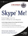 Skype Me! From Single User to Small Enterprise and Beyond - Markus Daehne, Bill Campbell, Joshua Brashars, Dan Douglass