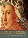 Lucrezia Borgia: Life, Love, and Death in Renaissance Italy (MP3 Book) - Sarah Bradford, Lorna Raver