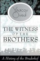 The Witness of the Brothers: A History of the Bruderhof - Yaacov Oved, Anthony Berris