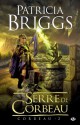 Serre de Corbeau: Corbeau, T2 (Fantasy) (French Edition) - Joachim Zemmour, Patricia Briggs