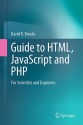 Guide to HTML, JavaScript and PHP: For Scientists and Engineers - David R. Brooks