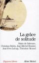 Grace de Solitude (La) - (De) Solemne, Jean-Michel Besnier, Christian Bobin