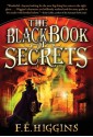 The Black Book of Secrets (Tales From the Sinister City, #1) - F.E. Higgins