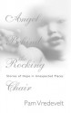 Angel Behind the Rocking Chair: Stories of Hope in Unexpected Places - Pam Vredevelt