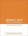 InterACT with Web Standards: A holistic approach to web design - Erin Anderson, Virginia DeBolt, Derek Featherstone, Lars Gunther, Denise R. Jacobs, Leslie Jensen-Inman, Chris Mills, Terry Morris, Christopher Schmitt, Glenda Sims, Aarron Walter