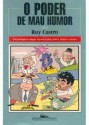 O poder do mau humor - Ruy Castro, Emilio Damiani