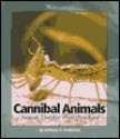 Cannibal Animals: Animals That Eat Their Own Kind - Anthony D. Fredericks