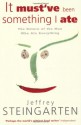 It Must've Been Something I Ate - Jeffrey Steingarten